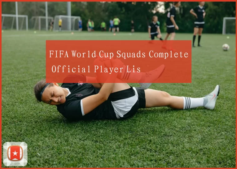 FIFA World Cup Squads Complete Official Player Lis