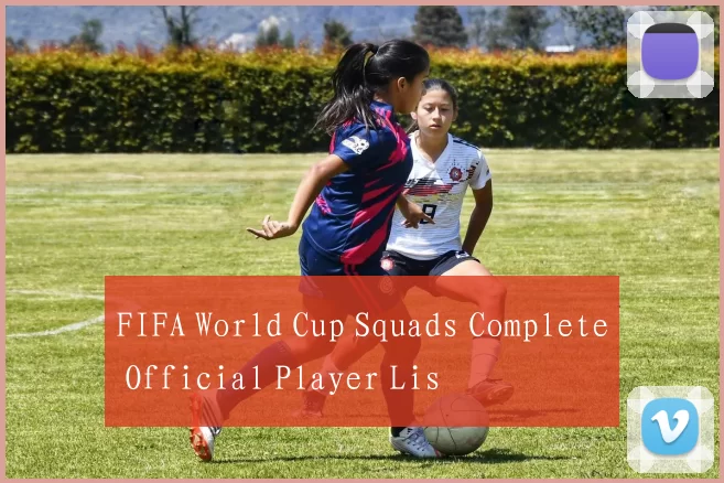 FIFA World Cup Squads Complete Official Player Lis